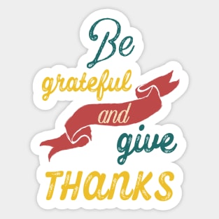 Be grateful and give thanks Sticker